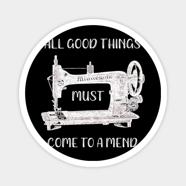 All Good Things Must Come to a Mend Magnet by DANPUBLIC